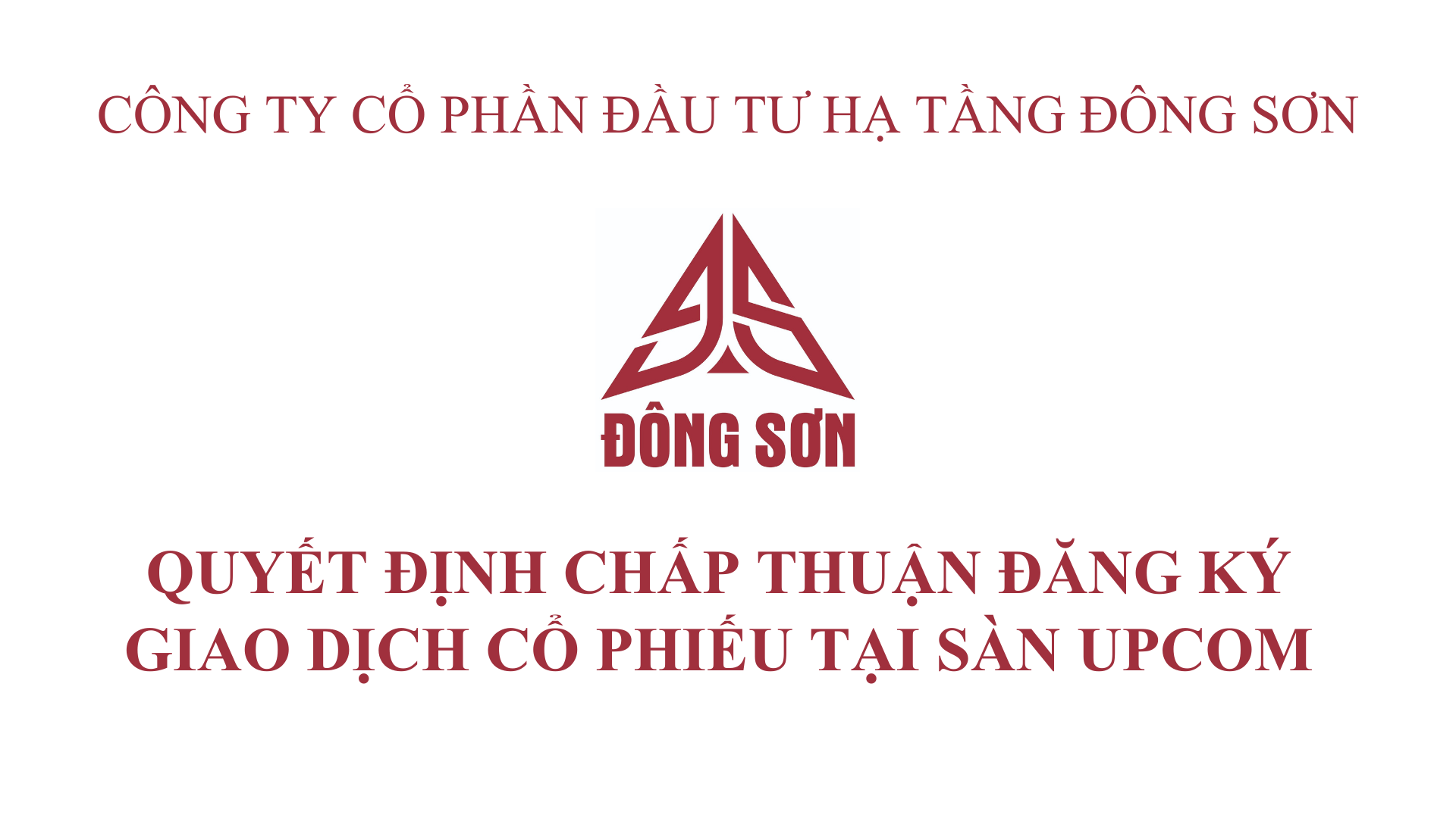 CTCP ĐẦU TƯ HẠ TẦNG ĐÔNG SƠN THÔNG BÁO QUYẾT ĐỊNH CHẤP THUẬN ĐĂNG KÝ GIAO DỊCH CỔ PHIẾU TẠI SÀN UPCOM