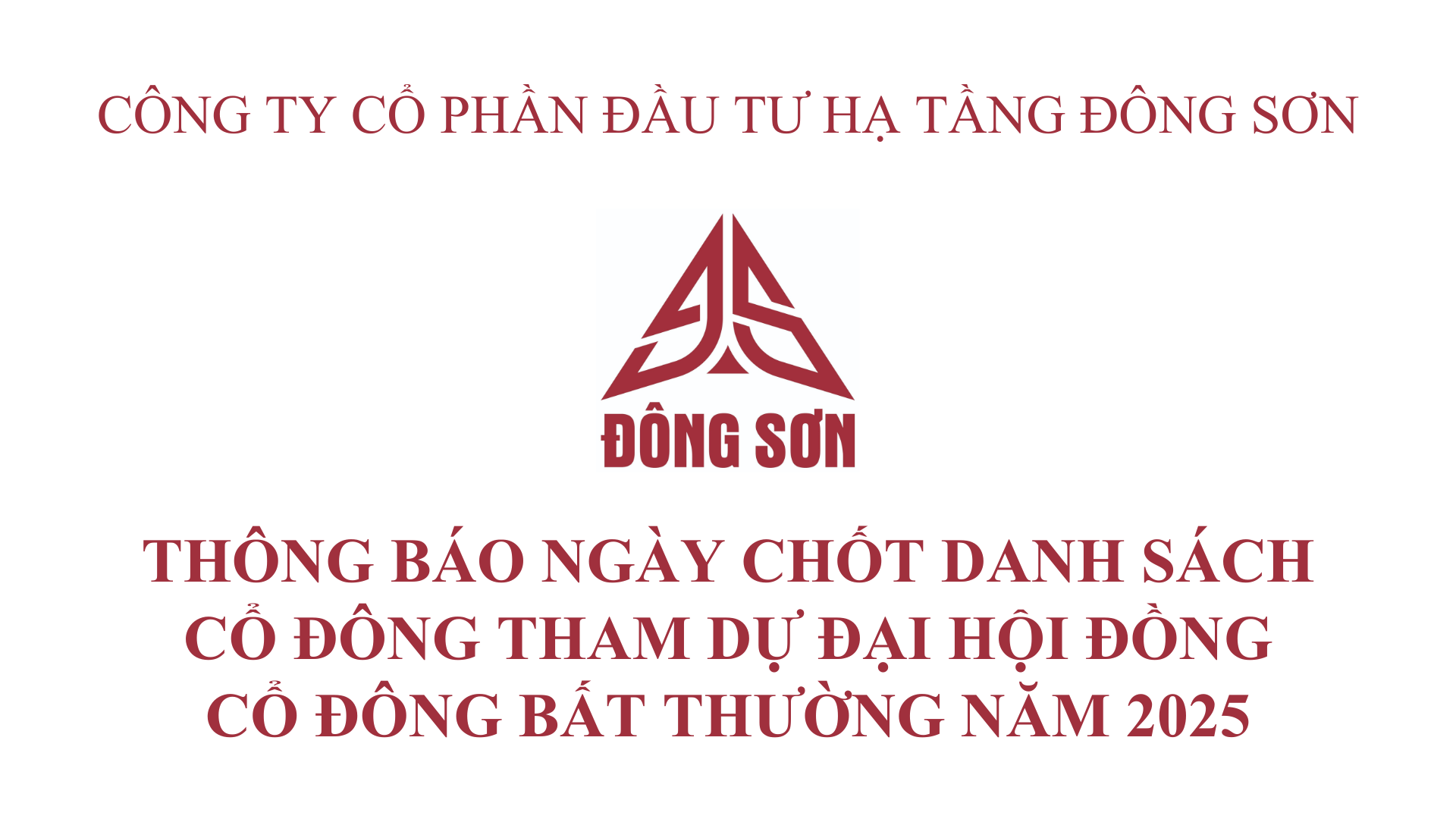 CTCP ĐẦU TƯ HẠ TẦNG ĐÔNG SƠN THÔNG BÁO NGÀY CHỐT DANH SÁCH CỔ ĐÔNG THAM DỰ ĐẠI HỘI ĐỒNG CỔ ĐÔNG BẤT THƯỜNG NĂM 2025