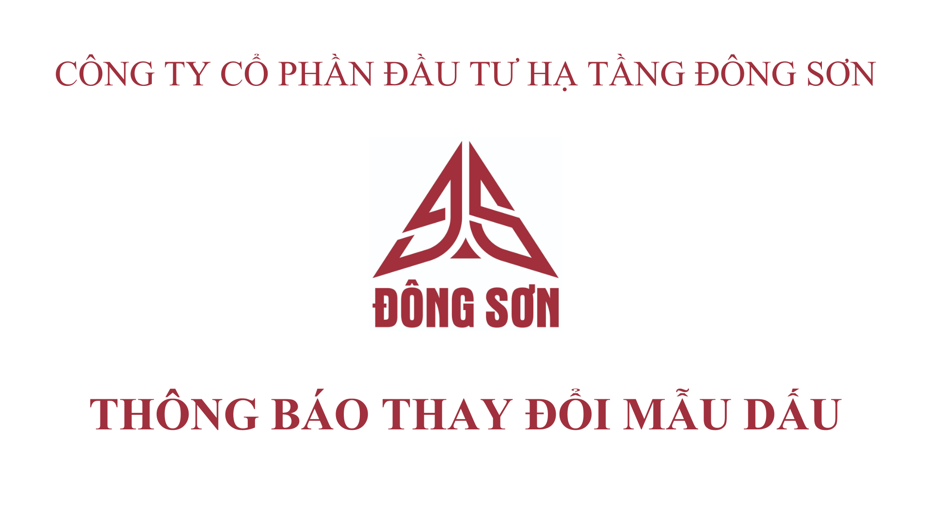 CTCP ĐẦU TƯ HẠ TẦNG ĐÔNG SƠN THÔNG BÁO THAY ĐỔI MẪU DẤU