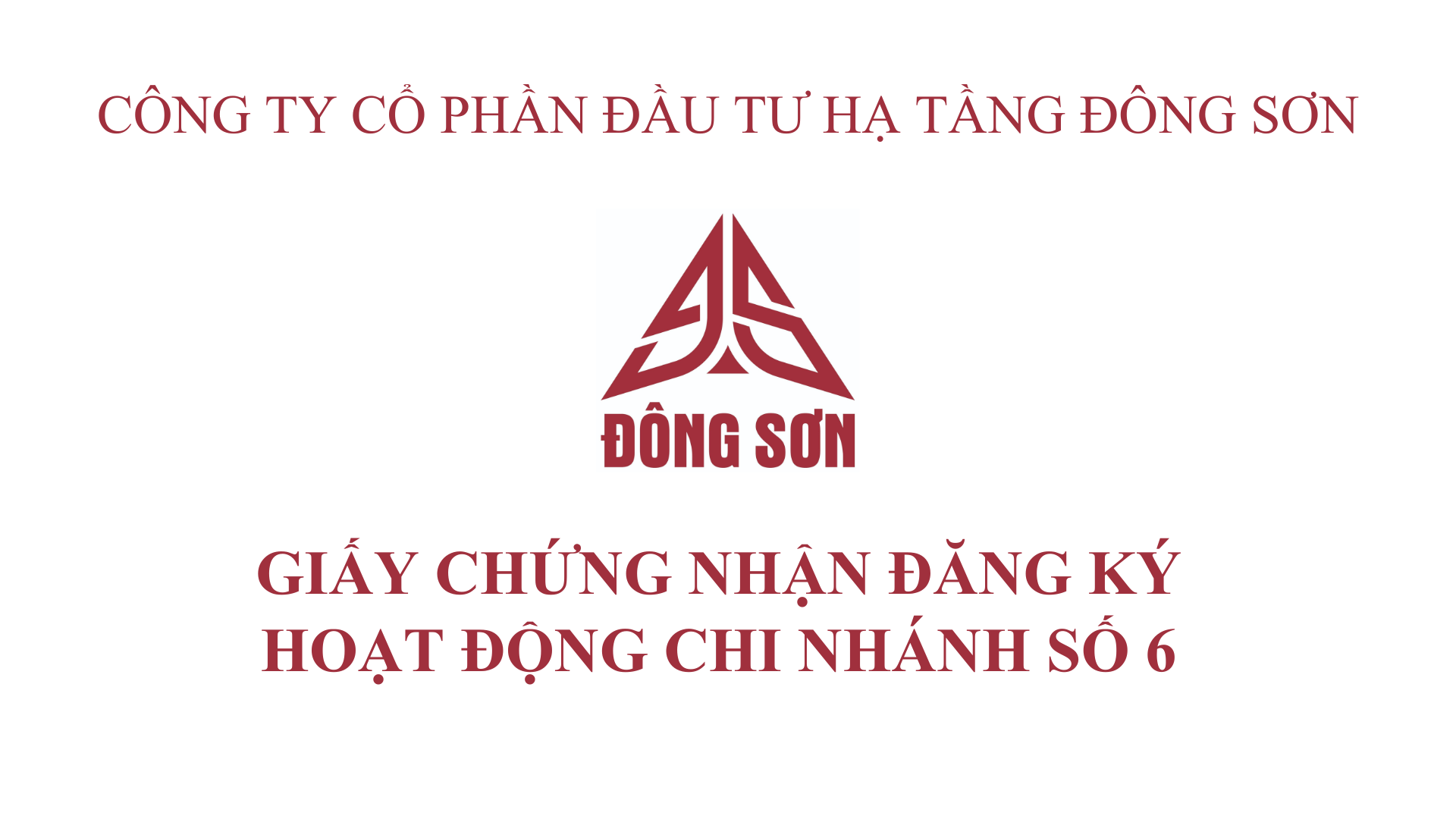 CTCP ĐẦU TƯ HẠ TẦNG ĐÔNG SƠN THÔNG BÁO GIẤY CHỨNG NHẬN ĐĂNG KÝ HOẠT ĐỘNG CHI NHÁNH SỐ 6