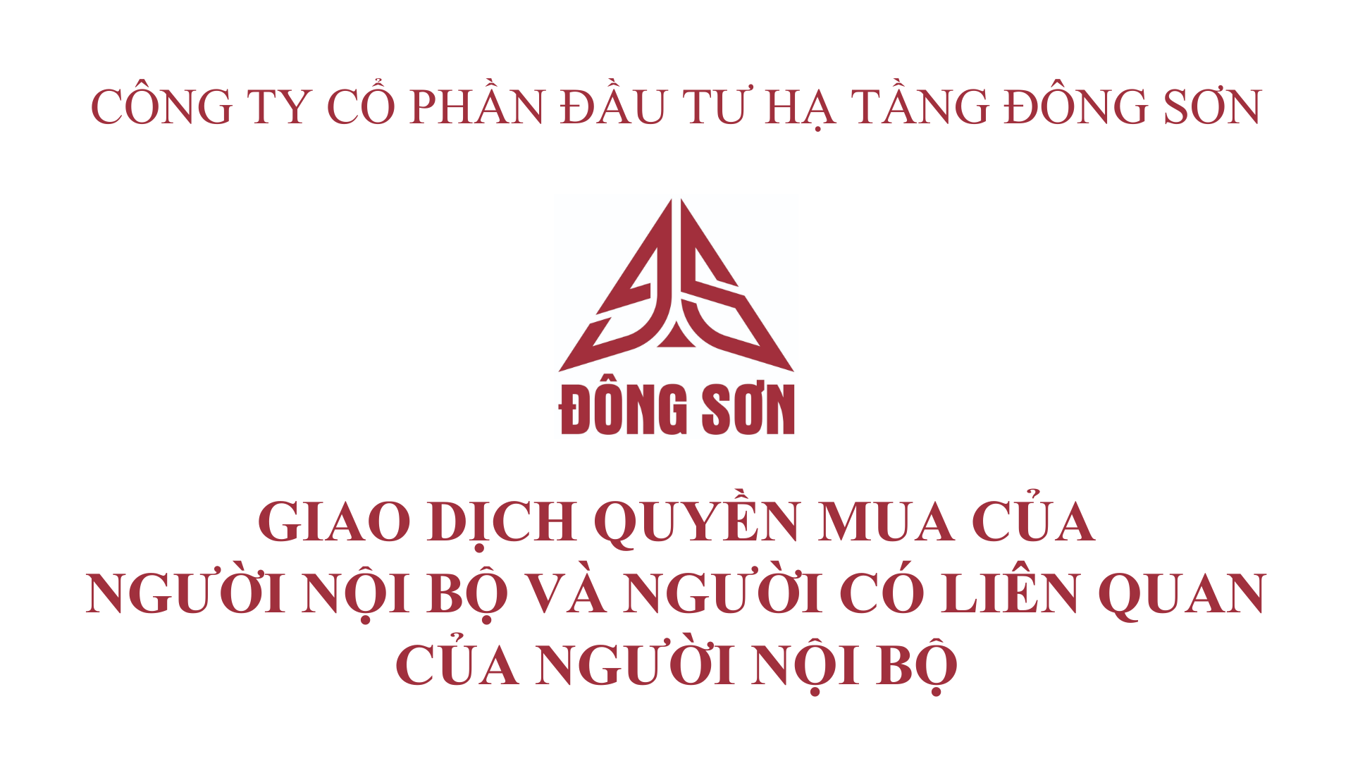 CTCP ĐẦU TƯ HẠ TẦNG ĐÔNG SƠN THÔNG BÁO GIAO DỊCH QUYỀN MUA CỦA NGƯỜI NỘI BỘ VÀ NGƯỜI CÓ LIÊN QUAN CỦA NGƯỜI NỘI BỘ