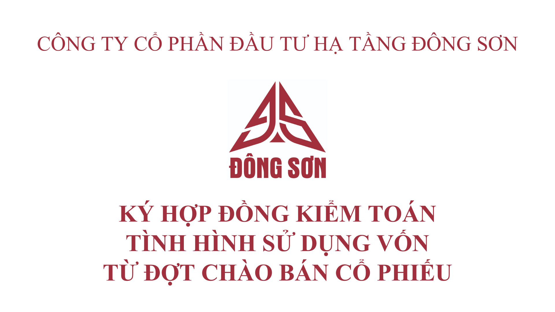 CTCP ĐẦU TƯ HẠ TẦNG ĐÔNG SƠN KÝ HỢP ĐỒNG KIỂM TOÁN TÌNH HÌNH SỬ DỤNG VỐN TỪ ĐỢT CHÀO BÁN CỔ PHIẾU