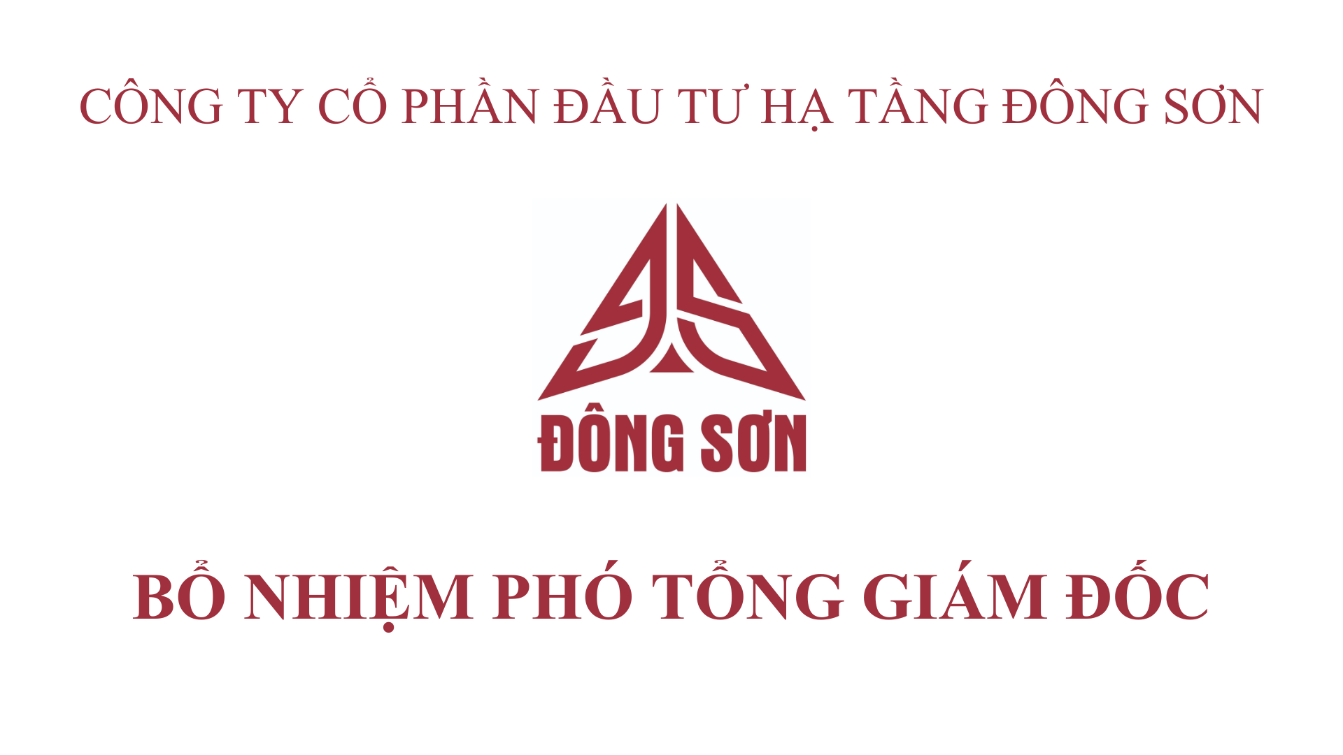 CTCP ĐẦU TƯ HẠ TẦNG ĐÔNG SƠN BỔ NHIỆM PHÓ TỔNG GIÁM ĐỐC